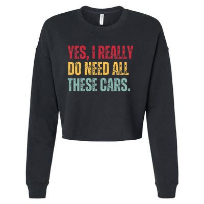 Yes I Really Do Need All These Cars Cropped Pullover Crew