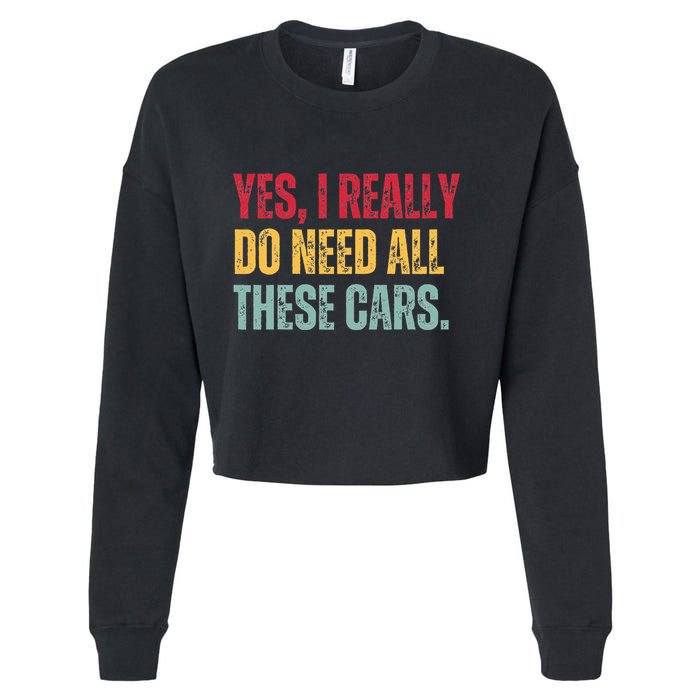 Yes I Really Do Need All These Cars Cropped Pullover Crew