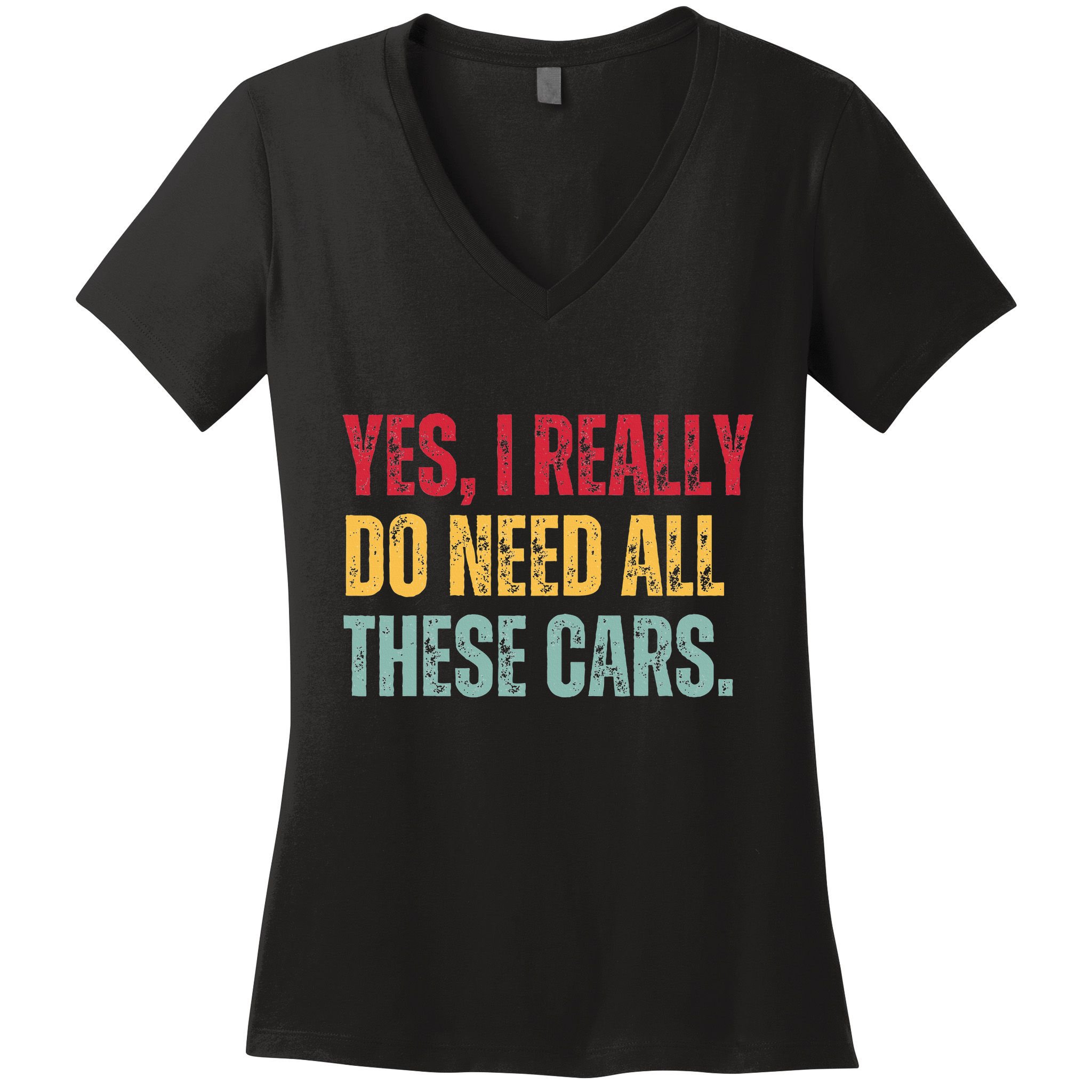 Yes I Really Do Need All These Cars Women's V-Neck T-Shirt