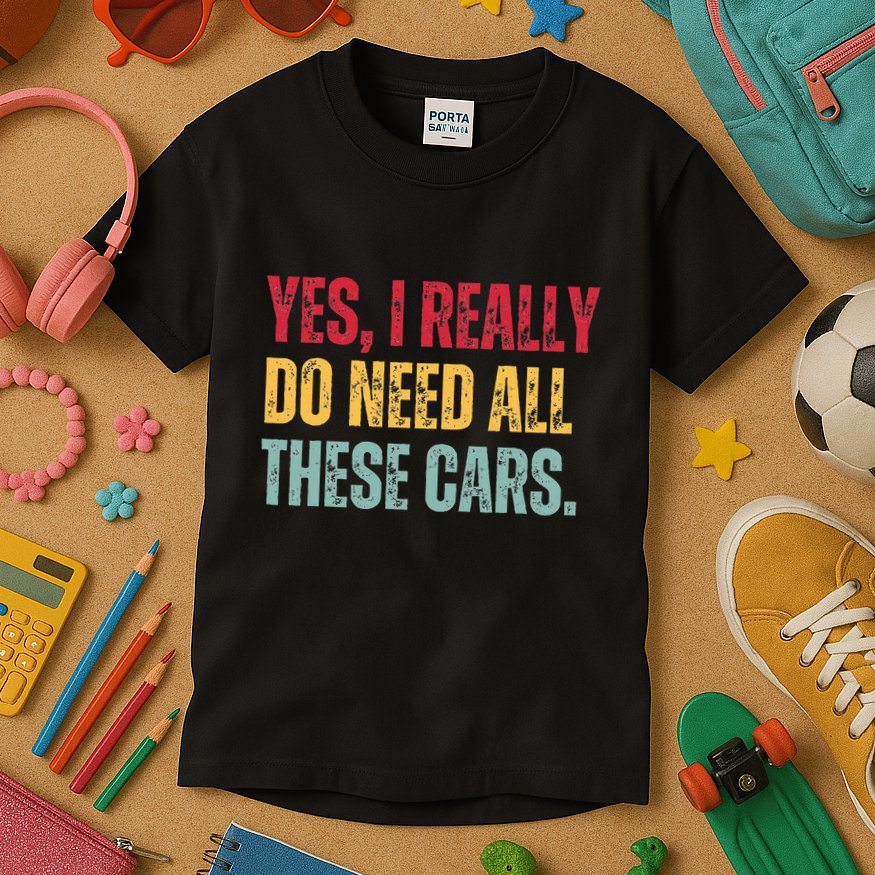 Yes I Really Do Need All These Cars Kids T-Shirt