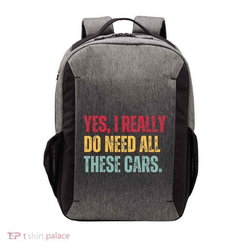 Yes I Really Do Need All These Cars Vector Backpack