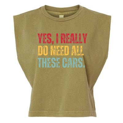 Yes I Really Do Need All These Cars Garment-Dyed Women's Muscle Tee