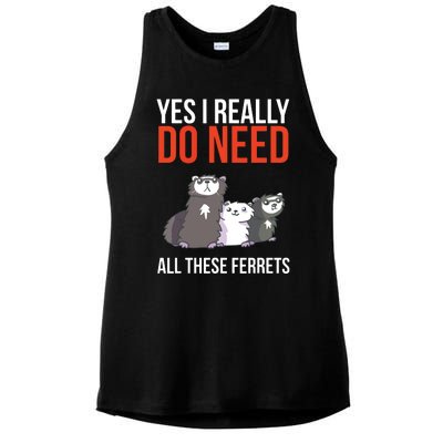 Yes I Really Do Need All These Ferrets Funny Ferret Gift Ladies PosiCharge Tri-Blend Wicking Tank