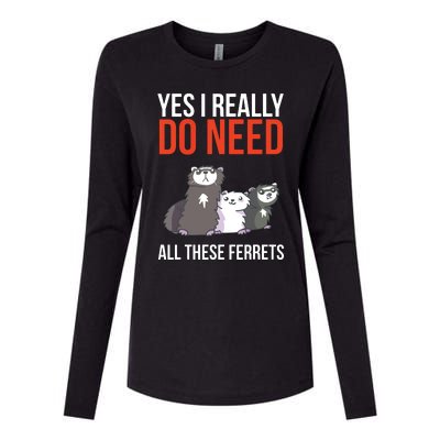 Yes I Really Do Need All These Ferrets Funny Ferret Gift Womens Cotton Relaxed Long Sleeve T-Shirt