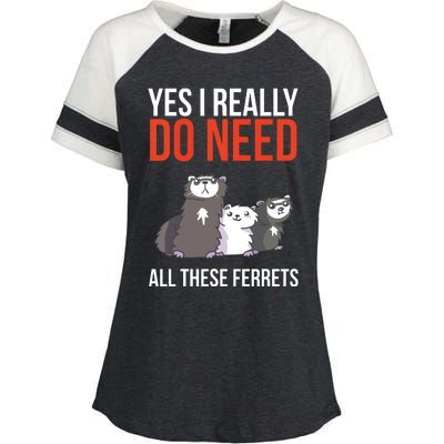 Yes I Really Do Need All These Ferrets Funny Ferret Gift Enza Ladies Jersey Colorblock Tee