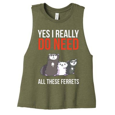 Yes I Really Do Need All These Ferrets Funny Ferret Gift Women's Racerback Cropped Tank