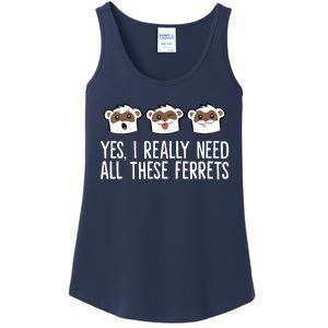 Yes I Really Need All These Ferrets Ladies Essential Tank