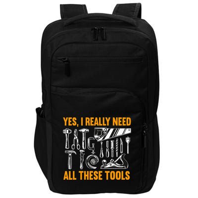 Yes I Really Need All These Tools Carpenter Woodworking Impact Tech Backpack