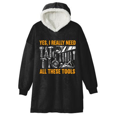 Yes I Really Need All These Tools Carpenter Woodworking Hooded Wearable Blanket