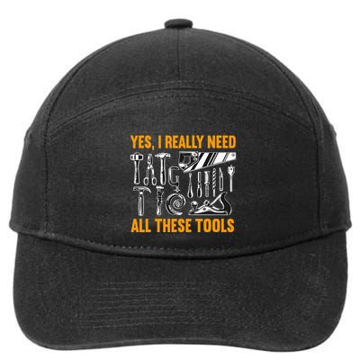 Yes I Really Need All These Tools Carpenter Woodworking 7-Panel Snapback Hat