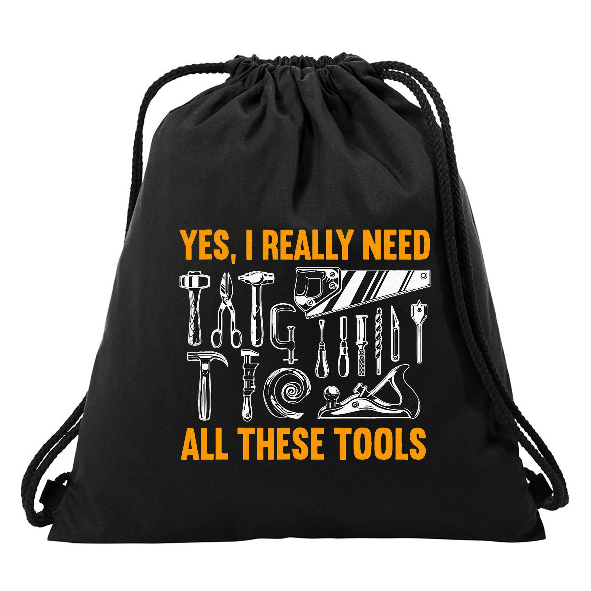 Yes I Really Need All These Tools Carpenter Woodworking Drawstring Bag