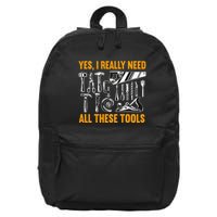 Yes I Really Need All These Tools Carpenter Woodworking 16 in Basic Backpack