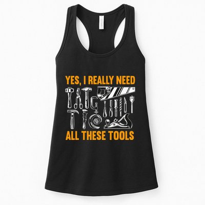 Yes I Really Need All These Tools Carpenter Woodworking Womens Tank Top