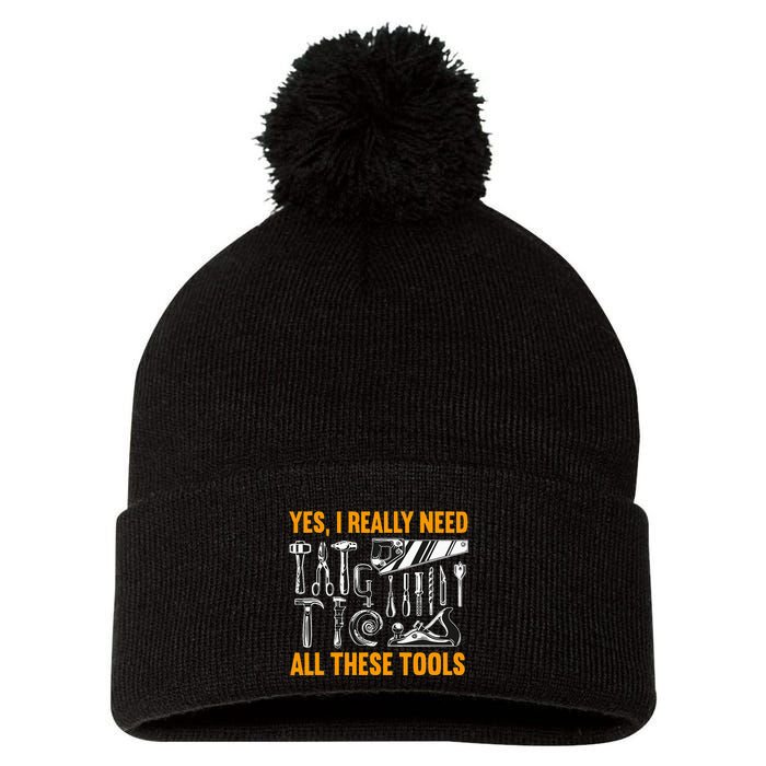 Yes I Really Need All These Tools Carpenter Woodworking Pom Pom 12in Knit Beanie