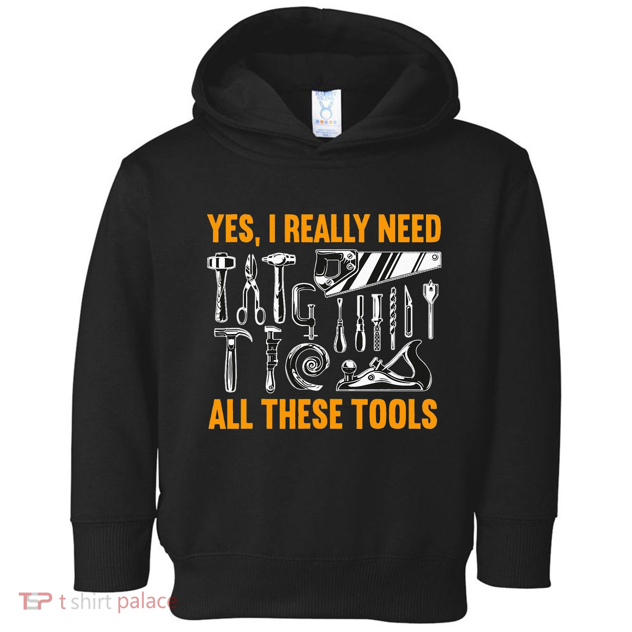 Yes I Really Need All These Tools Carpenter Woodworking Toddler Hoodie
