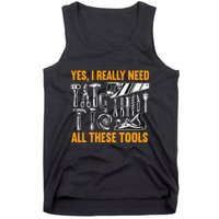 Yes I Really Need All These Tools Carpenter Woodworking Tank Top