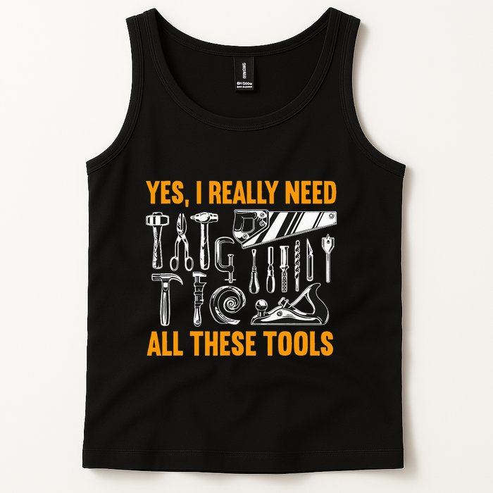 Yes I Really Need All These Tools Carpenter Woodworking Tank Top