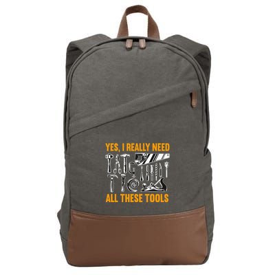 Yes I Really Need All These Tools Carpenter Woodworking Cotton Canvas Backpack