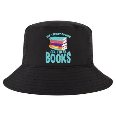 Yes I Really Do Need All These Books Funny Bookworm Reading Meaningful Gift Cool Comfort Performance Bucket Hat