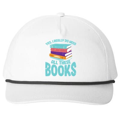 Yes I Really Do Need All These Books Funny Bookworm Reading Meaningful Gift Snapback Five-Panel Rope Hat