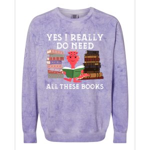 Yes I Really Do Need All These Books Funny Dragon Reading Cute Gift Colorblast Crewneck Sweatshirt