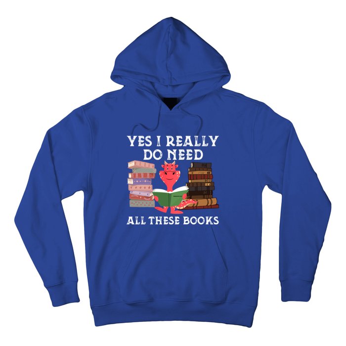 Yes I Really Do Need All These Books Funny Dragon Reading Cute Gift Hoodie