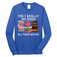 Yes I Really Do Need All These Books Funny Dragon Reading Cute Gift Long Sleeve Shirt