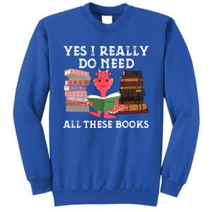 Yes I Really Do Need All These Books Funny Dragon Reading Cute Gift Sweatshirt