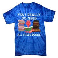 Yes I Really Do Need All These Books Funny Dragon Reading Cute Gift Tie-Dye T-Shirt