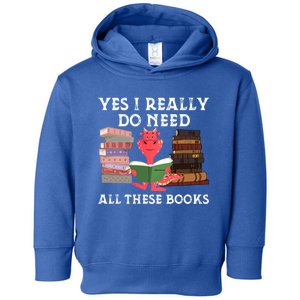 Yes I Really Do Need All These Books Funny Dragon Reading Cute Gift Toddler Hoodie