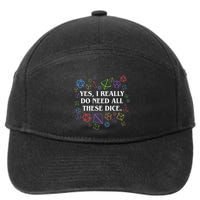 Yes I Really Do Need All These Dice Tabletop 7-Panel Snapback Hat