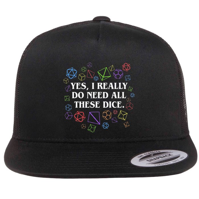 Yes I Really Do Need All These Dice Tabletop Flat Bill Trucker Hat