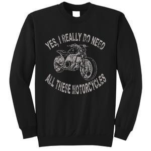 Yes I Really Do Need All These Motorcycles Funny Garage Sweatshirt