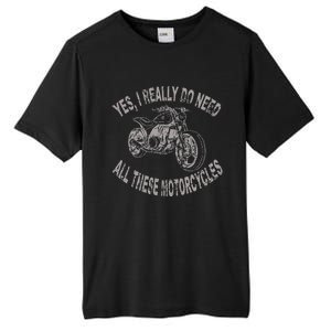 Yes I Really Do Need All These Motorcycles Funny Garage Tall Fusion ChromaSoft Performance T-Shirt