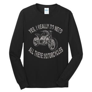 Yes I Really Do Need All These Motorcycles Funny Garage Tall Long Sleeve T-Shirt