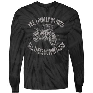 Yes I Really Do Need All These Motorcycles Funny Garage Tie-Dye Long Sleeve Shirt