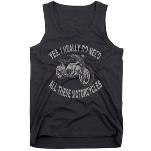 Yes I Really Do Need All These Motorcycles Funny Garage Tank Top