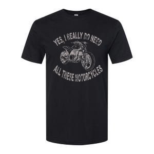 Yes I Really Do Need All These Motorcycles Funny Garage Softstyle CVC T-Shirt