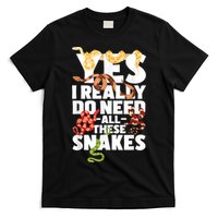 Yes I Really Do Need All These Snakes Reptile Snake Lover T-Shirt