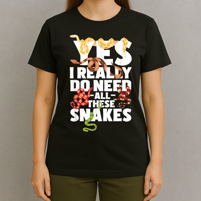 Yes I Really Do Need All These Snakes Reptile Snake Lover T-Shirt