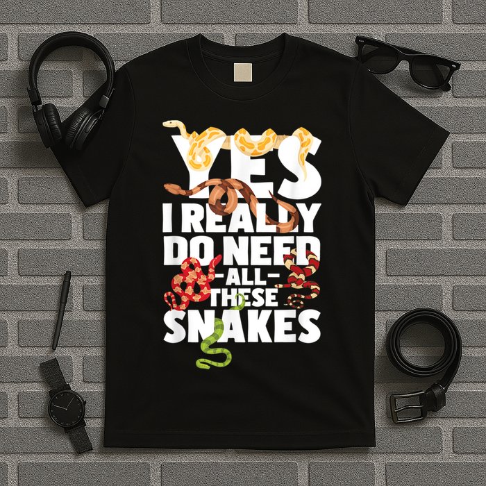Yes I Really Do Need All These Snakes Reptile Snake Lover T-Shirt