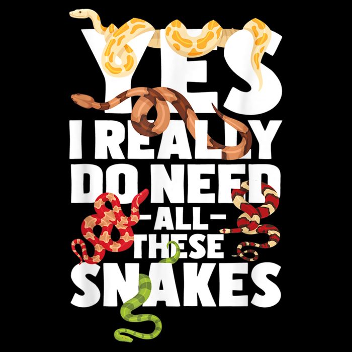 Yes I Really Do Need All These Snakes Reptile Snake Lover T-Shirt