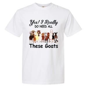 Yes I Really Do Need All These Goats Funny Goat Lover Gift Garment-Dyed Heavyweight T-Shirt