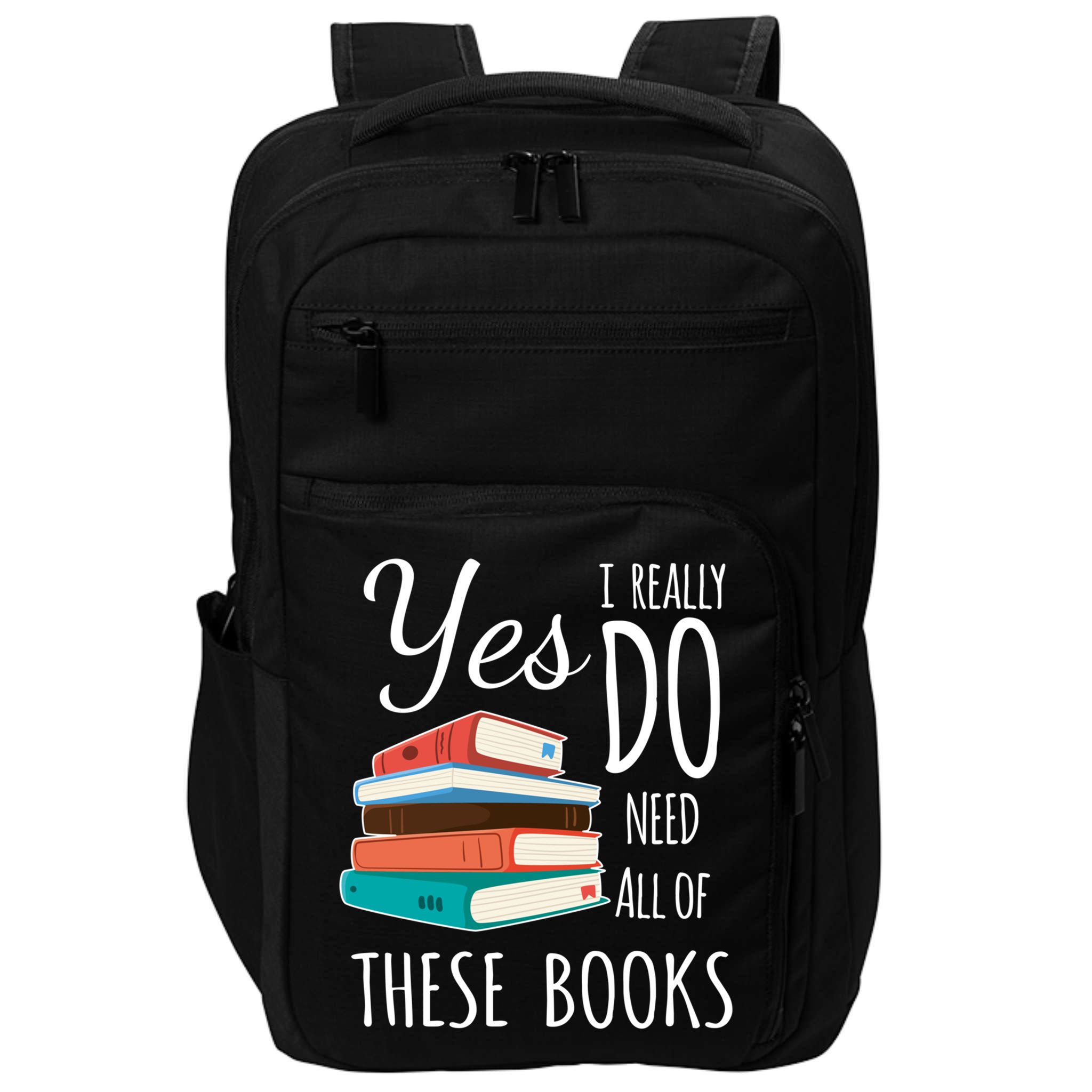 Yes I Really Do Need All Of These Books Reading Love Gift Impact Tech Backpack