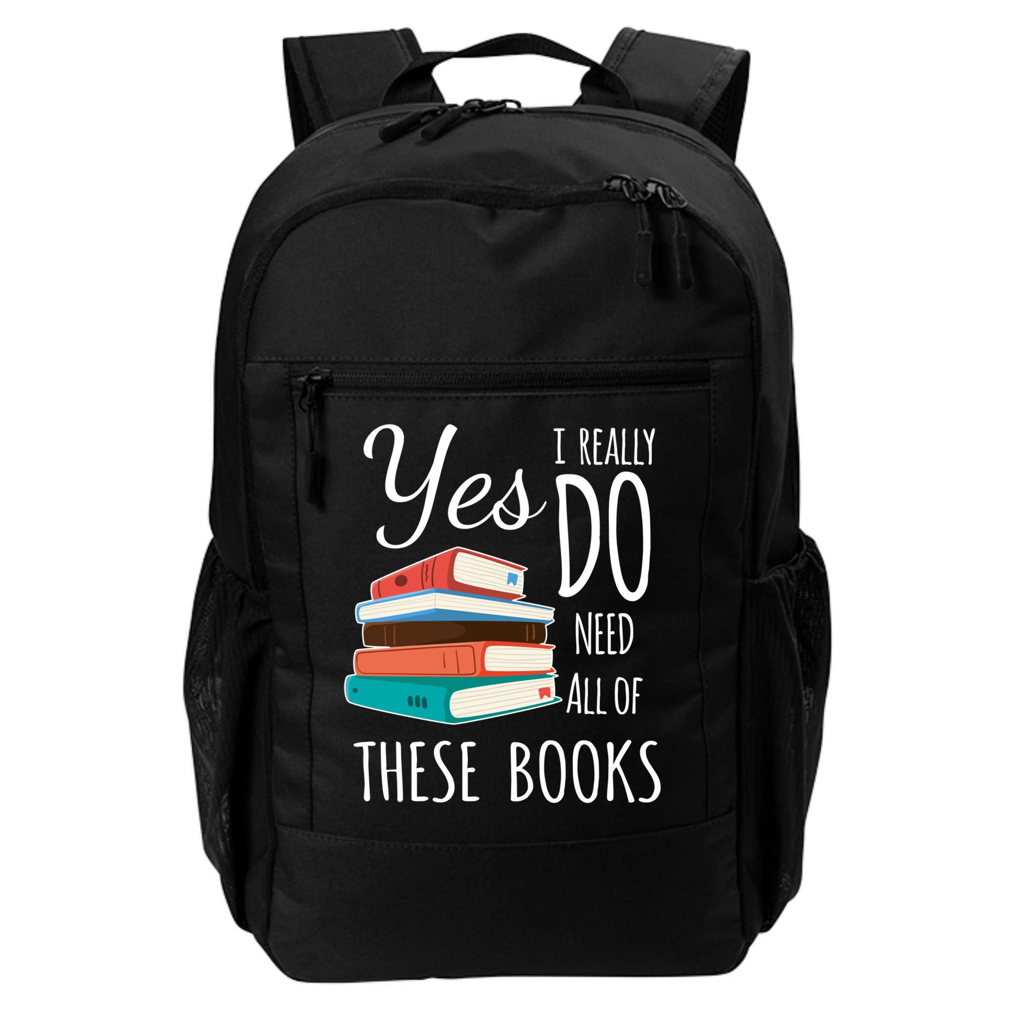 Yes I Really Do Need All Of These Books Reading Love Gift Backpack