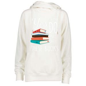 Yes I Really Do Need All Of These Books Reading Love Gift Womens Funnel Neck Pullover Hood