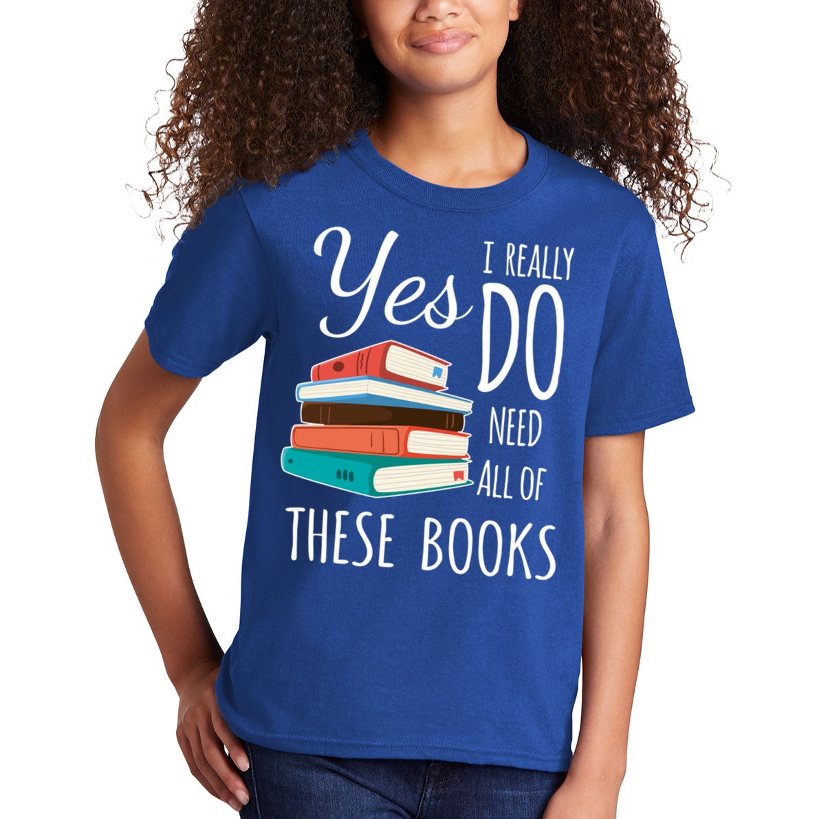 Yes I Really Do Need All Of These Books Reading Love Gift Kids T-Shirt