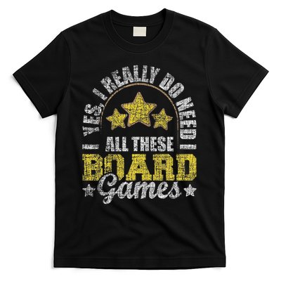 Yes I Really Do Need All These Board Games Tabletop Game T-Shirt