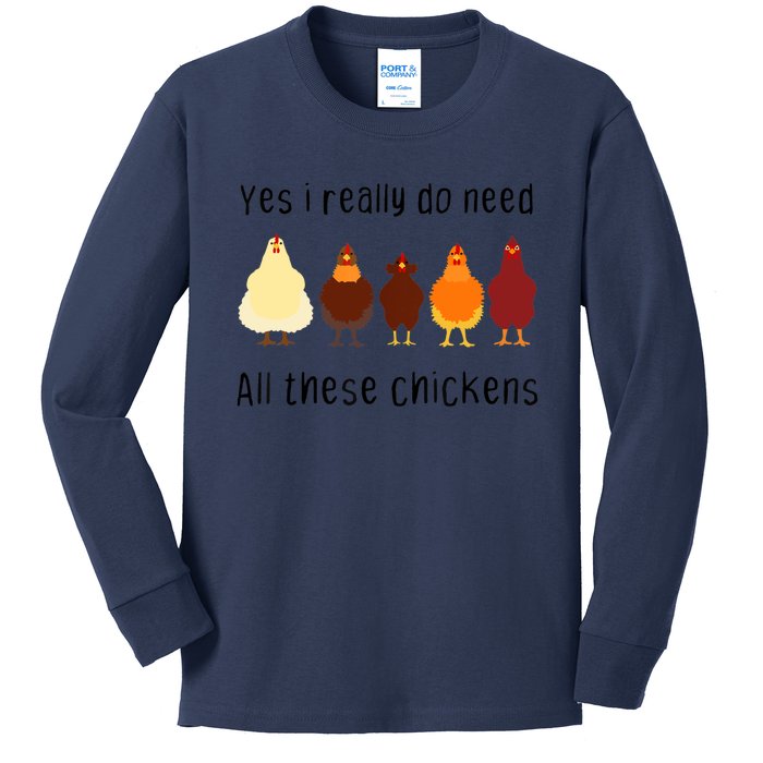 Yes I Really Do Need All These Chickens Farming Farmer Kids Long Sleeve Shirt