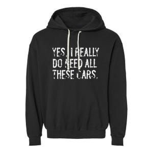 Yes I Really Do Need All These Cars Funny Garage Mechanic Garment-Dyed Fleece Hoodie